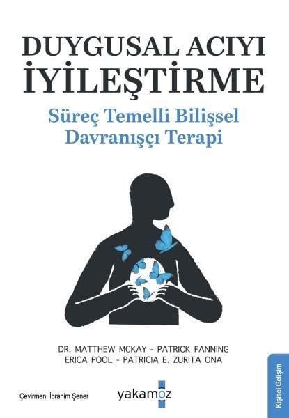 Erica PoolKişisel Gelişim KitaplarıDuygusal Acıyı İyileştirme - Süreç Temelli Bilişsel Davranışçı Terapi