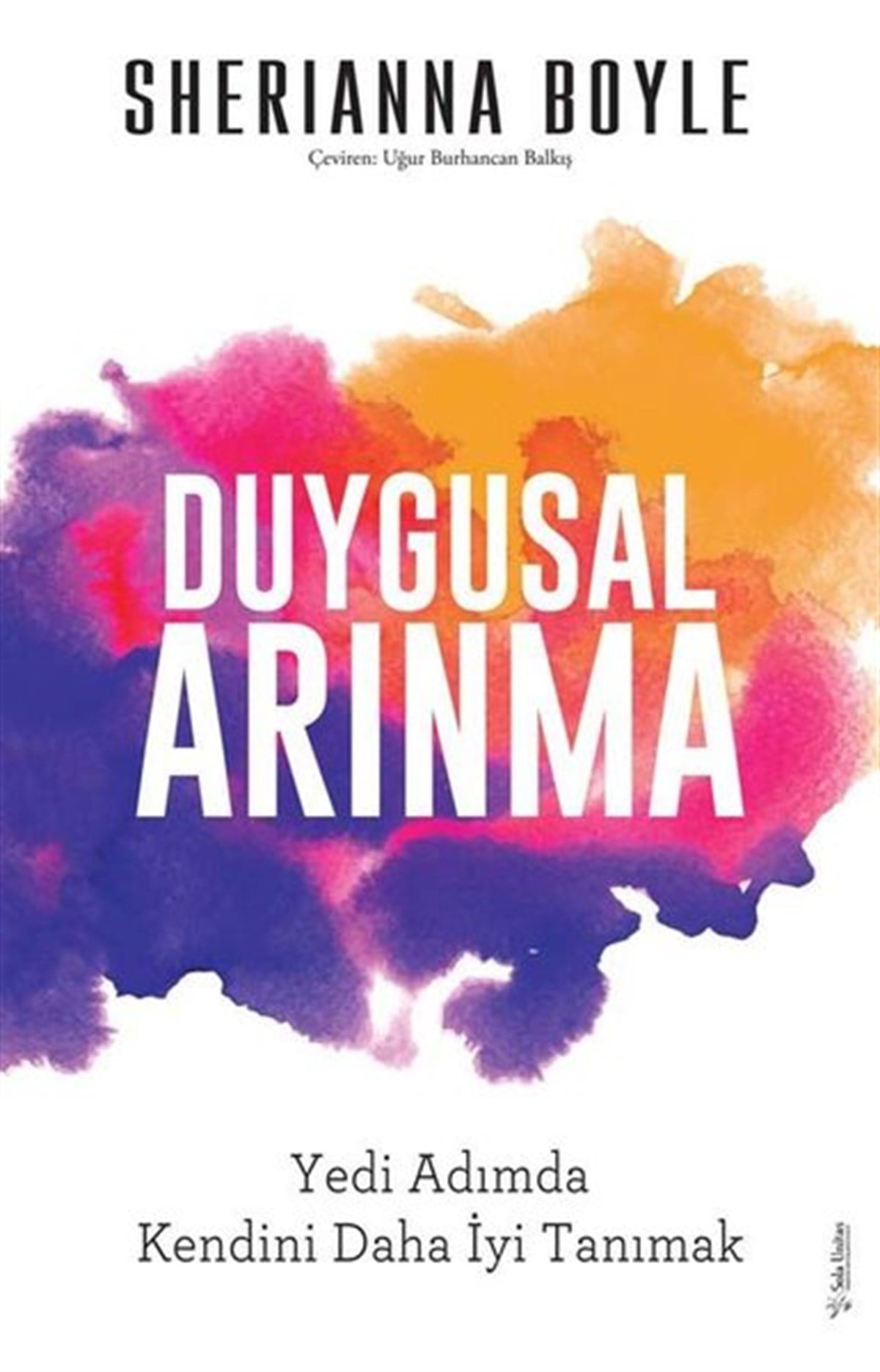 Sherianna BoylePsikoloji BilimiDuygusal Arınma - Yedi Adımda Kendini Daha İyi Tanımak