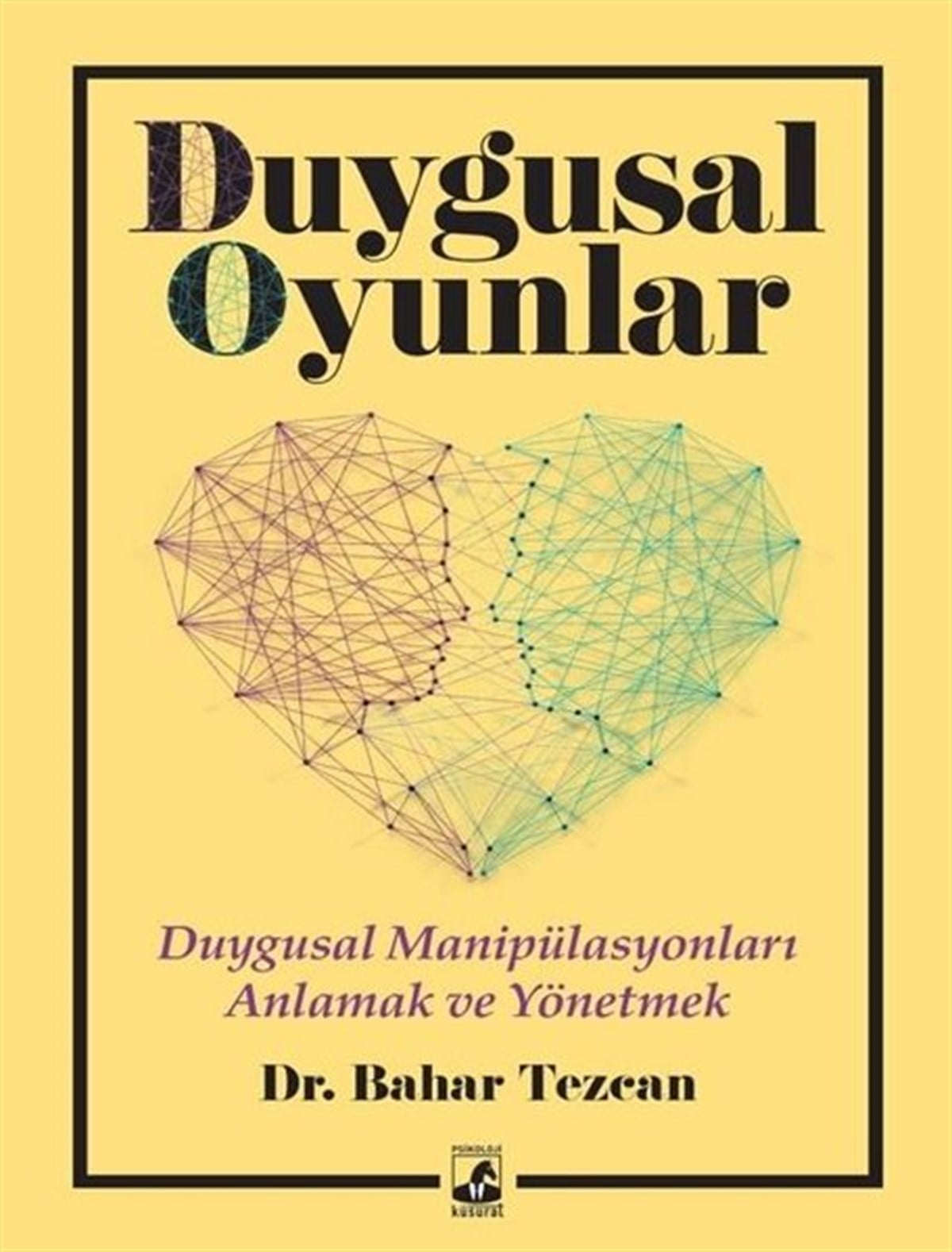 Bahar TezcanPsikoloji KitaplarıDuygusal Oyunlar - Duygusal Manipülasyonları Anlama ve Yönetme