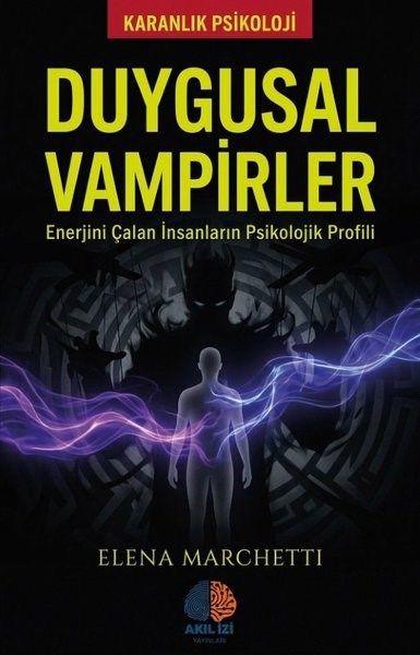 Elena MarchettiPsikoloji KitaplarıDuygusal Vampirler - Enerjini Çalan İnsanların Psikolojik Profili