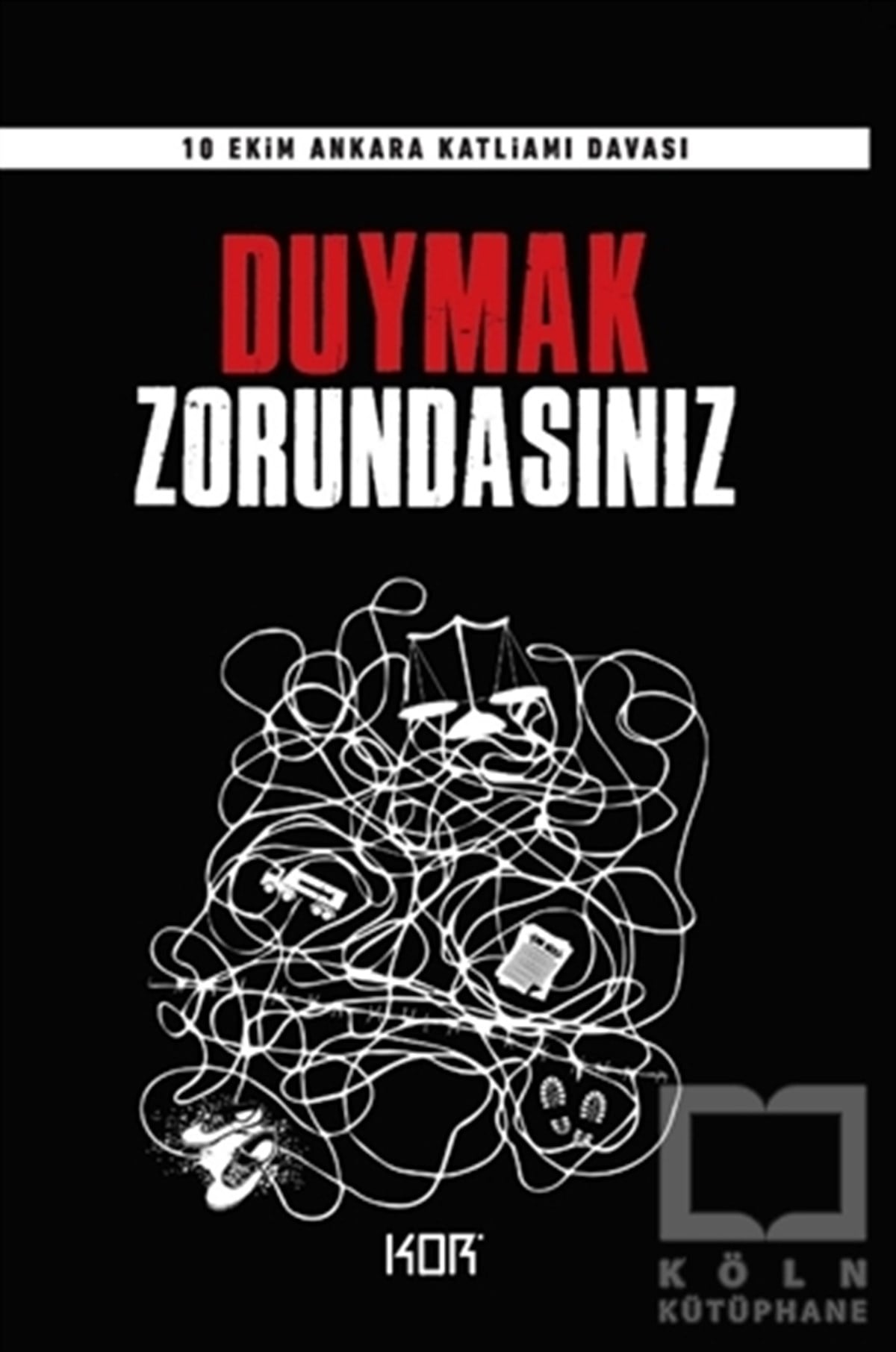 KolektifAraştırma-İncelemeDuymak Zorundasınız - 10 Ekim Ankara Katliamı Davası