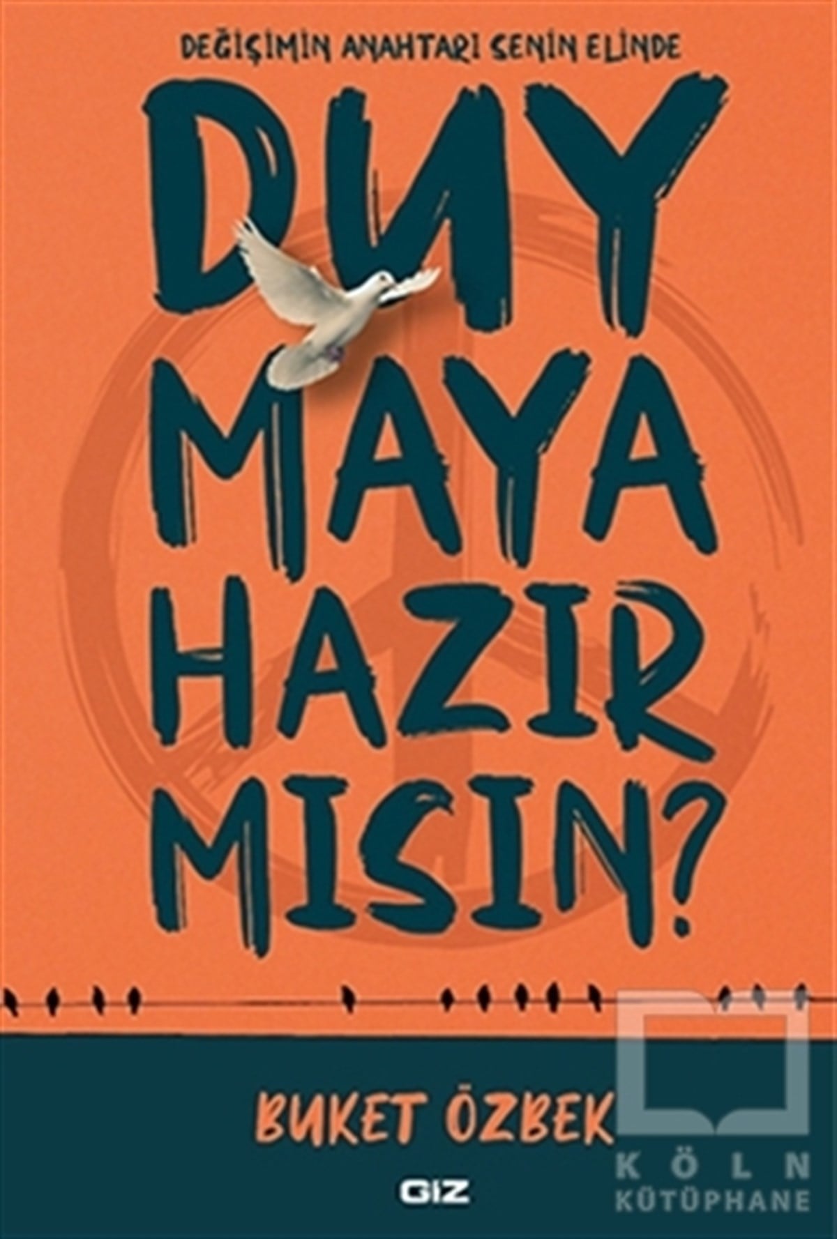 Buket ÖzbekKişisel GelişimDuymaya Hazır Mısın?