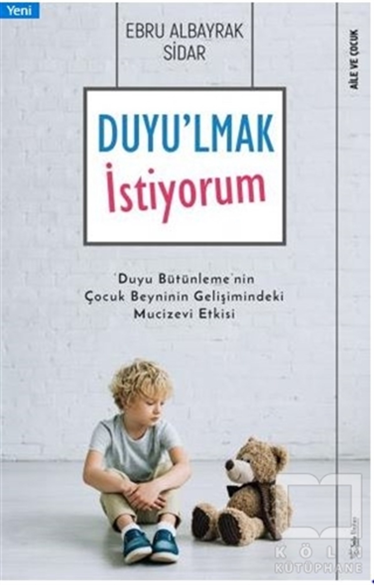 Ebru Albayrak SidarEbeveyn KitaplarıDuyu'lmak İstiyorum