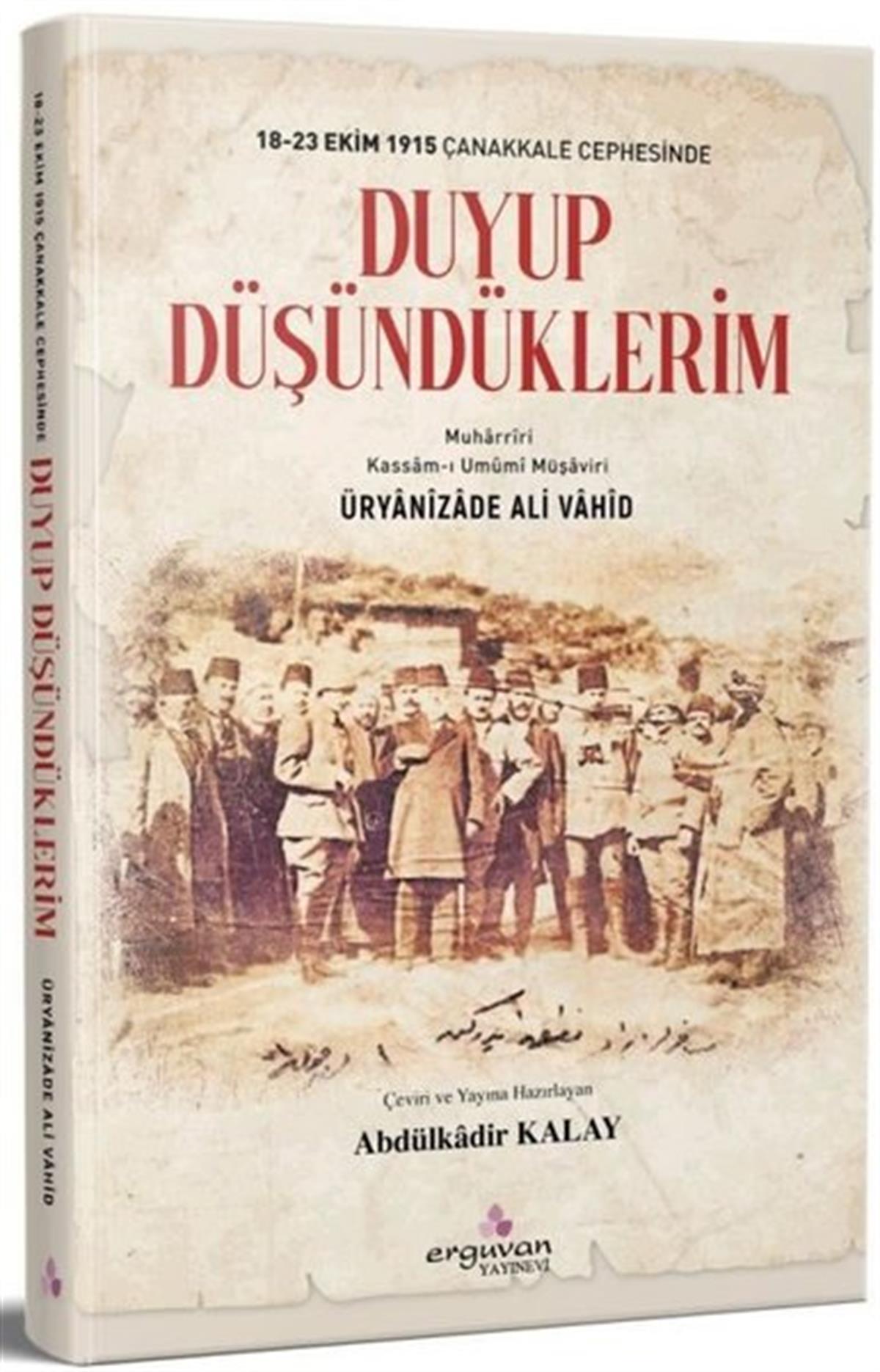 Üryanizade Ali VahidOsmanli TarihiDuyup Düşündüklerim - 18-23 Ekim1915 Çanakkale Cephesinde