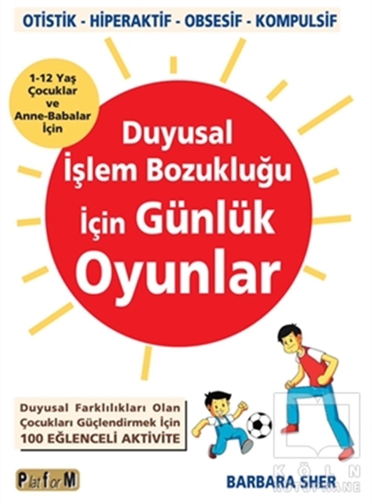 Barbara SherZeka Gelişimi KitaplarıDuyusal İşlem Bozukluğu İçin Günlük Oyunlar