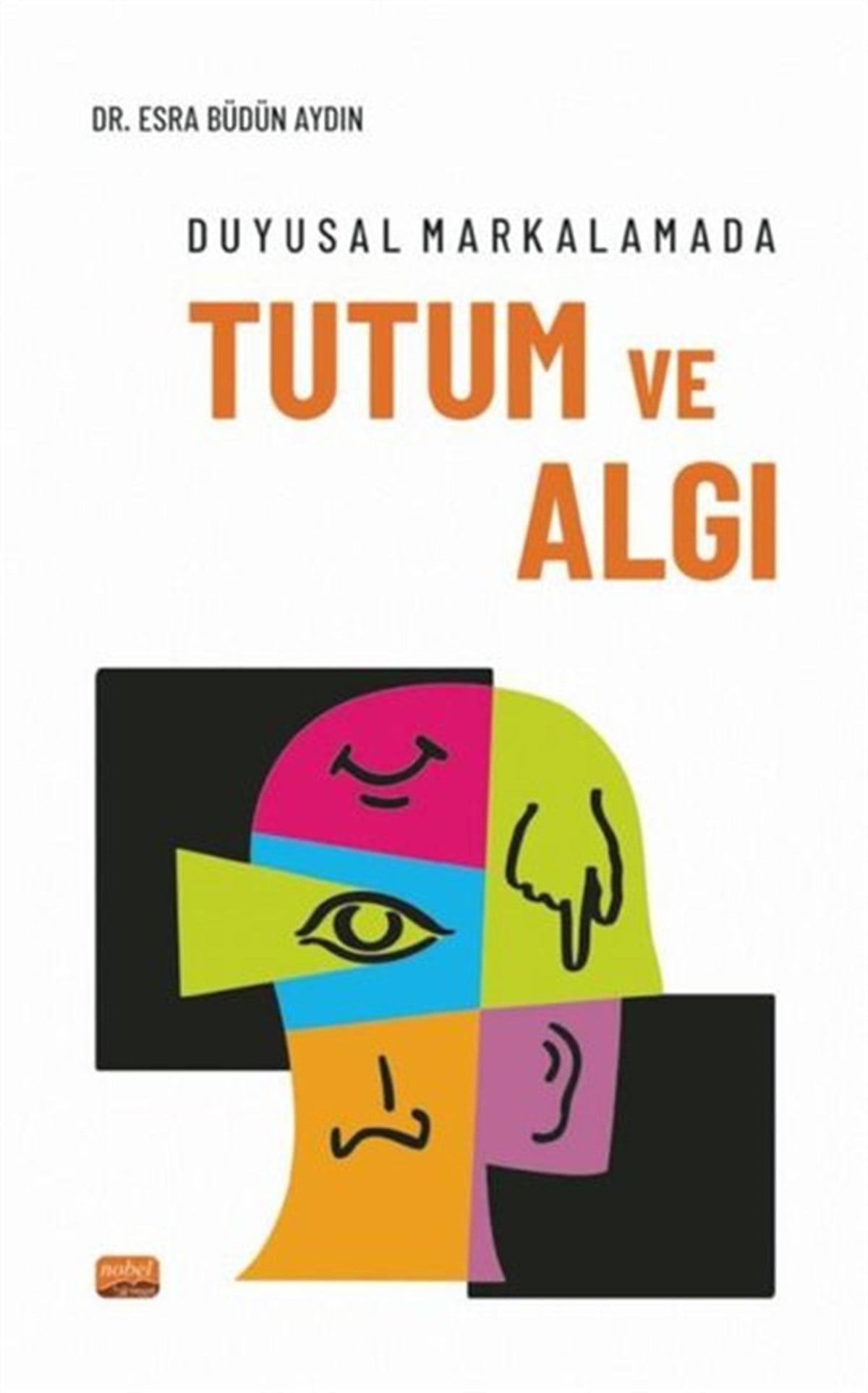 Esra Büdün AydınEğitimDuyusal Markalamada Tutum ve Algı