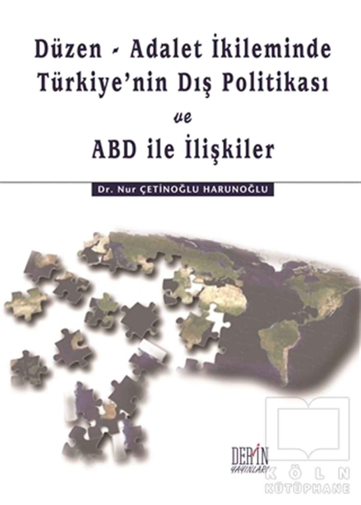 Nur Çetinoğlu HarunoğluUluslararası İlişkiler, Dış PolitikaDüzen-Adalet İkliminde Türkiye'nin Dış Politikası ve ABD ile İlişkiler