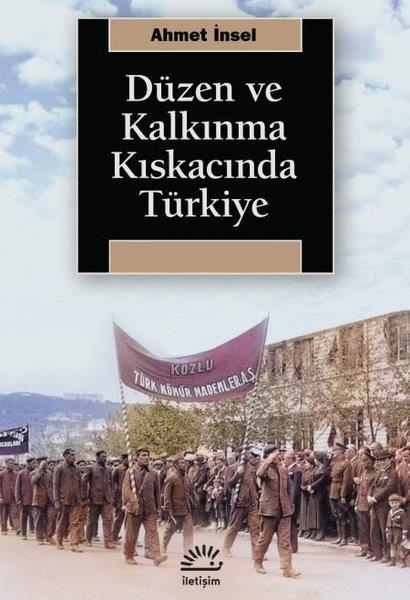 Ahmet İnselTürkiye Siyaseti ve Politikası KitaplarıDüzen ve Kalkınma Kıskacında Türkiye