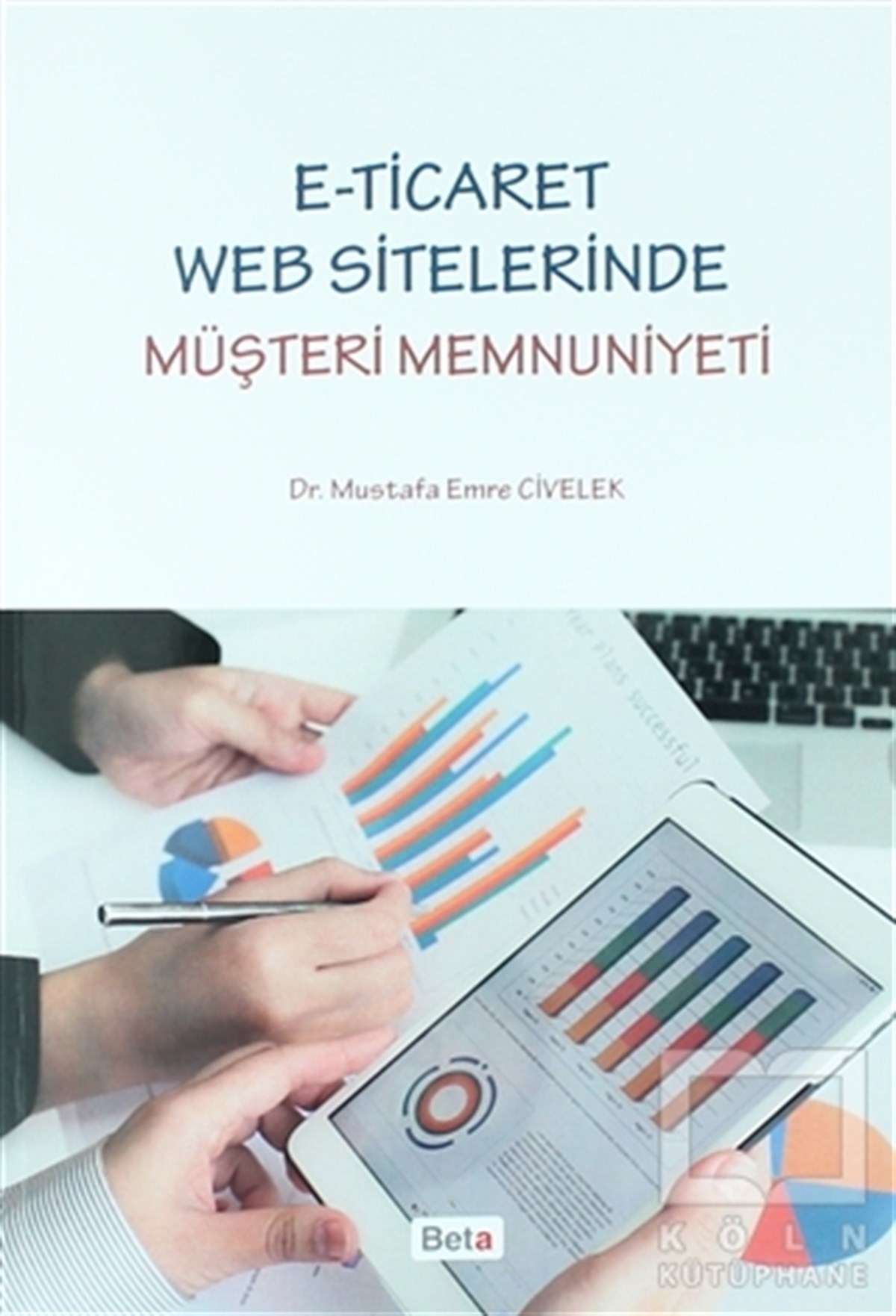 Mustafa Emre CivelekAraştırma-İnceleme-KuramE-Ticaret Web Sitelerinde Müşteri Memnuniyeti
