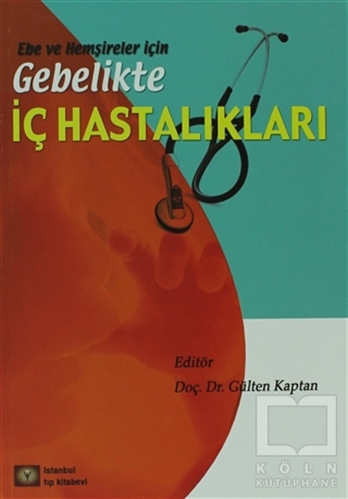 Gülten KaptanAkademikEbe ve Hemşireler için Gebelikte İç Hastalıkları