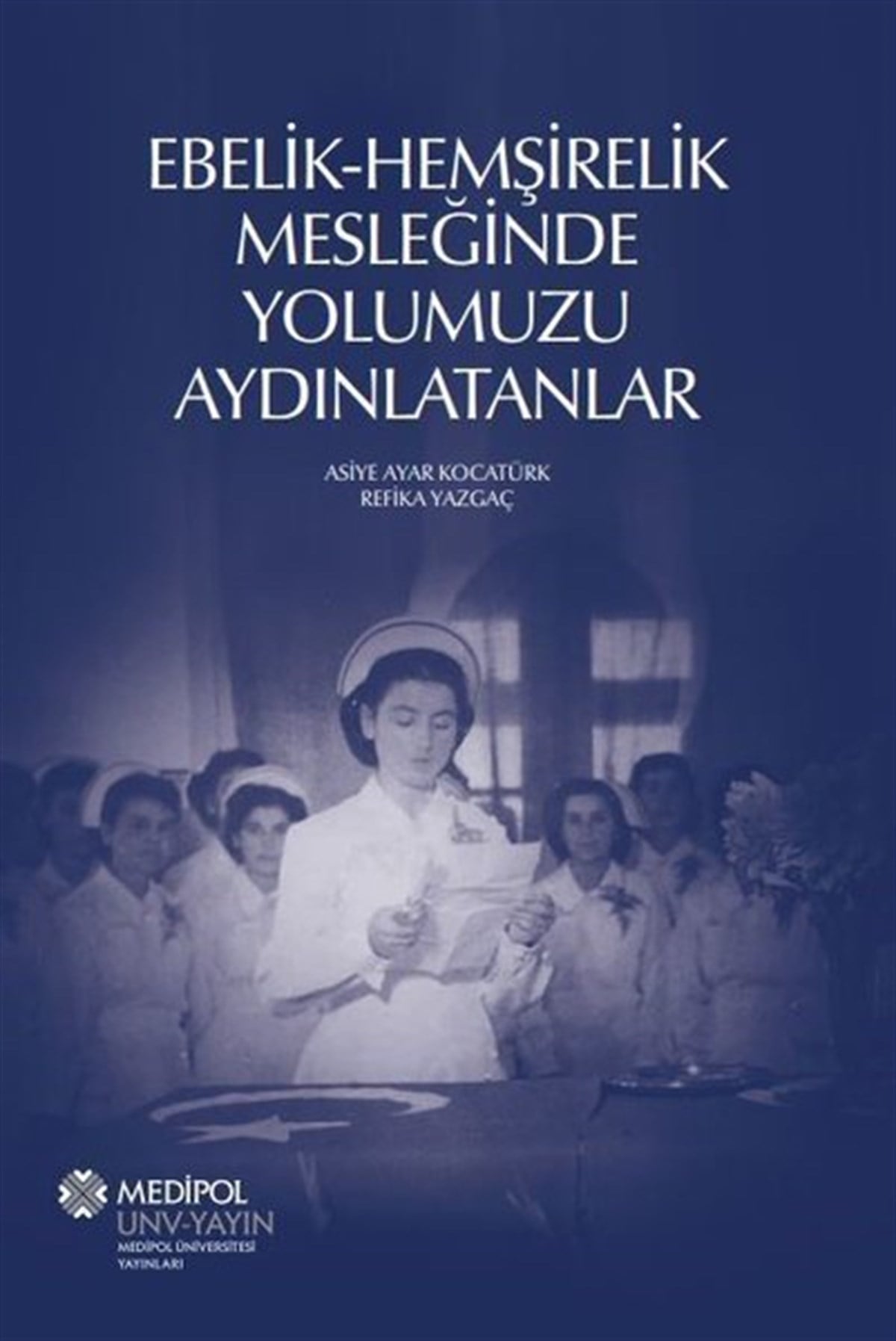 Asiye KocatürkTıpEbelik - Hemşirelik Mesleğinde Yolumuzu Aydınlatanlar