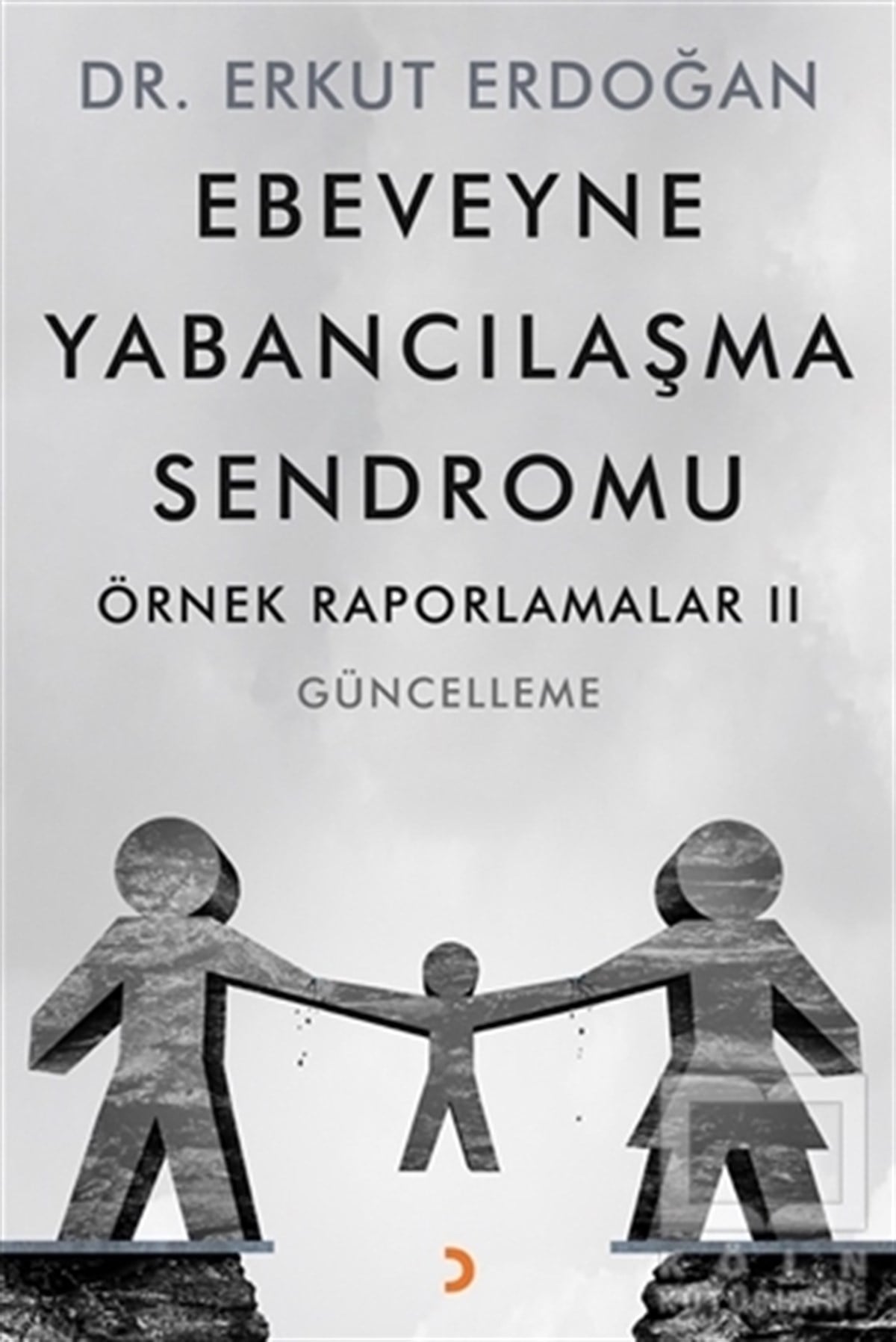 Erkut ErdoğanEbeveyn KitaplarıEbeveyne Yabancılaşma Sendromu