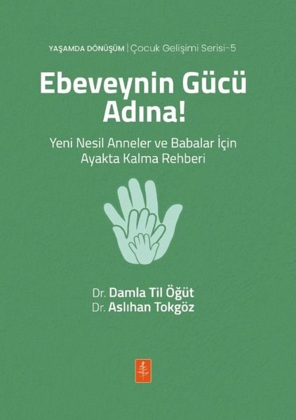 Damla Til ÖğütAile - ÇocukEbeveynin Gücü Adına! Yeni Nesil Anneler ve Babalar İçin Ayakta Kalma Rehberi - Çocuk Gelişimi Seris