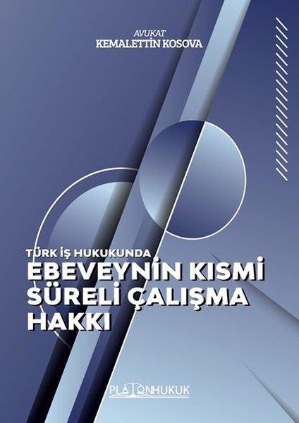Kemalettin KosovaHukuk Üzerine KitaplarEbeveynin Kısmi Süreli Çalışma Hakkı - Türk İş Hukukunda