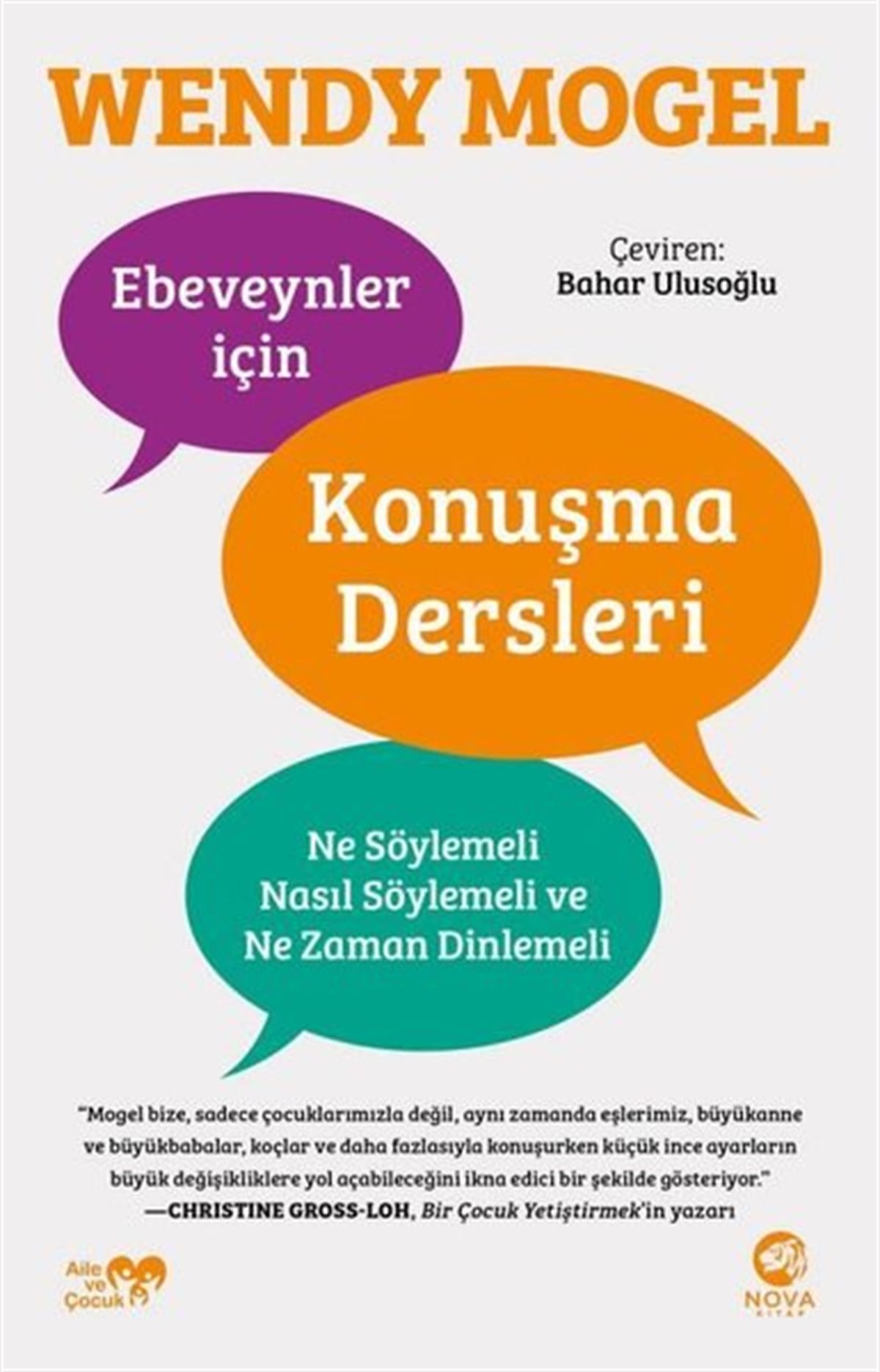 Wendy MogelAile - ÇocukEbeveynler için Konuşma Dersleri: Ne Söylemeli Nasıl Söylemeli ve Ne Zaman Dinlemeli