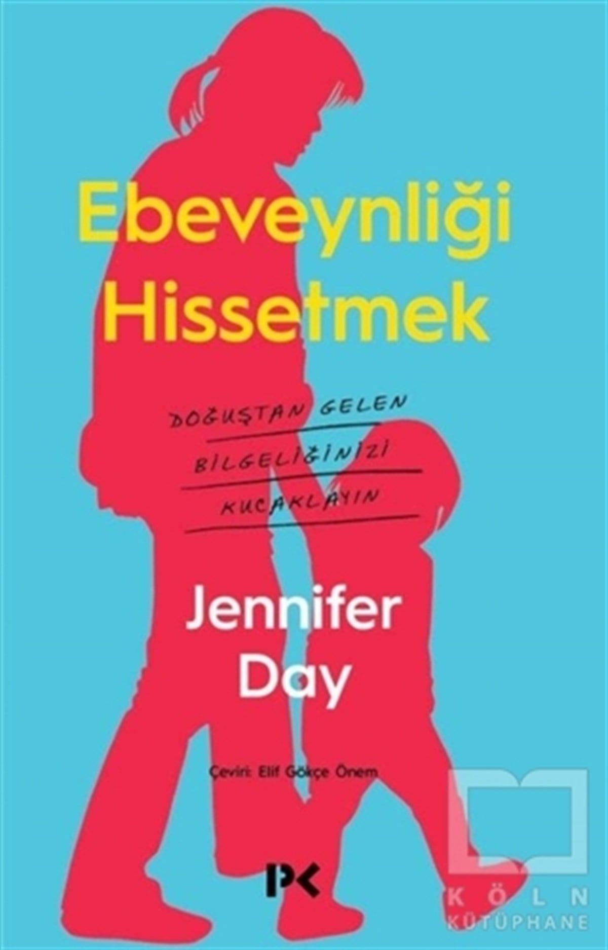 Jennifer DayTürkçe Aile KitaplarıEbeveynliği Hissetmek