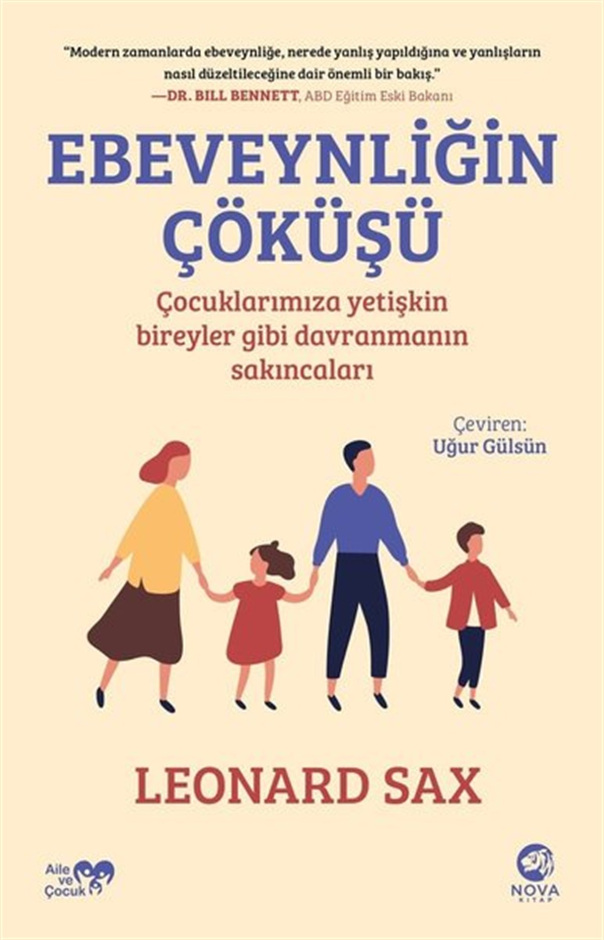 Leonard SaxAile - ÇocukEbeveynliğin Çöküşü: Çocuklarımıza Yetişkin Bireyler Gibi Davranmanın Sakıncaları