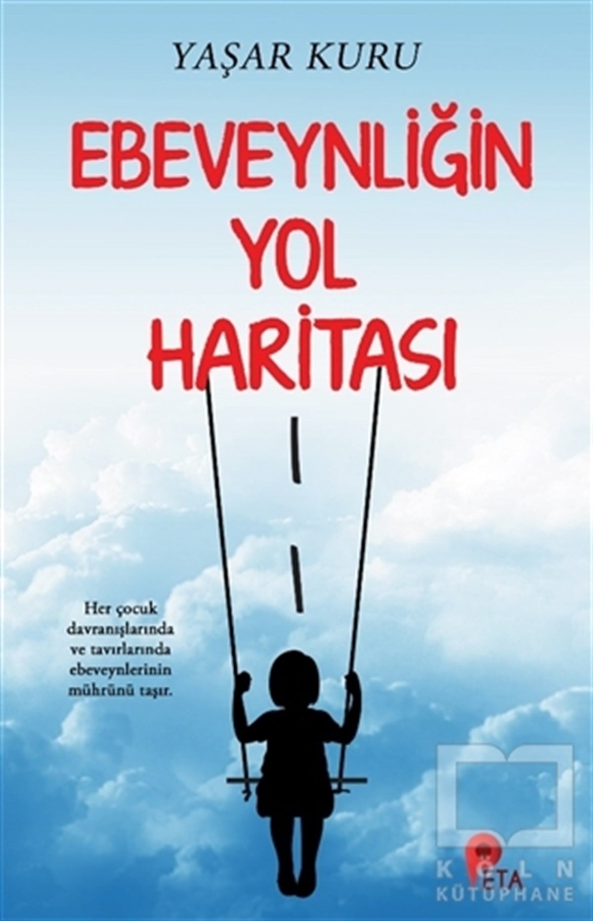 Yaşar KuruEbeveyn KitaplarıEbeveynliğin Yol Haritası