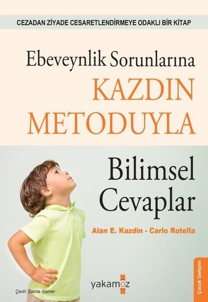 Alan E. KazdinAile - ÇocukEbeveynlik Sorunlarına Kazdın Metoduyla Bilimsel Cevaplar - Cezadan Ziyade Cesaretlendirmeye Odaklı
