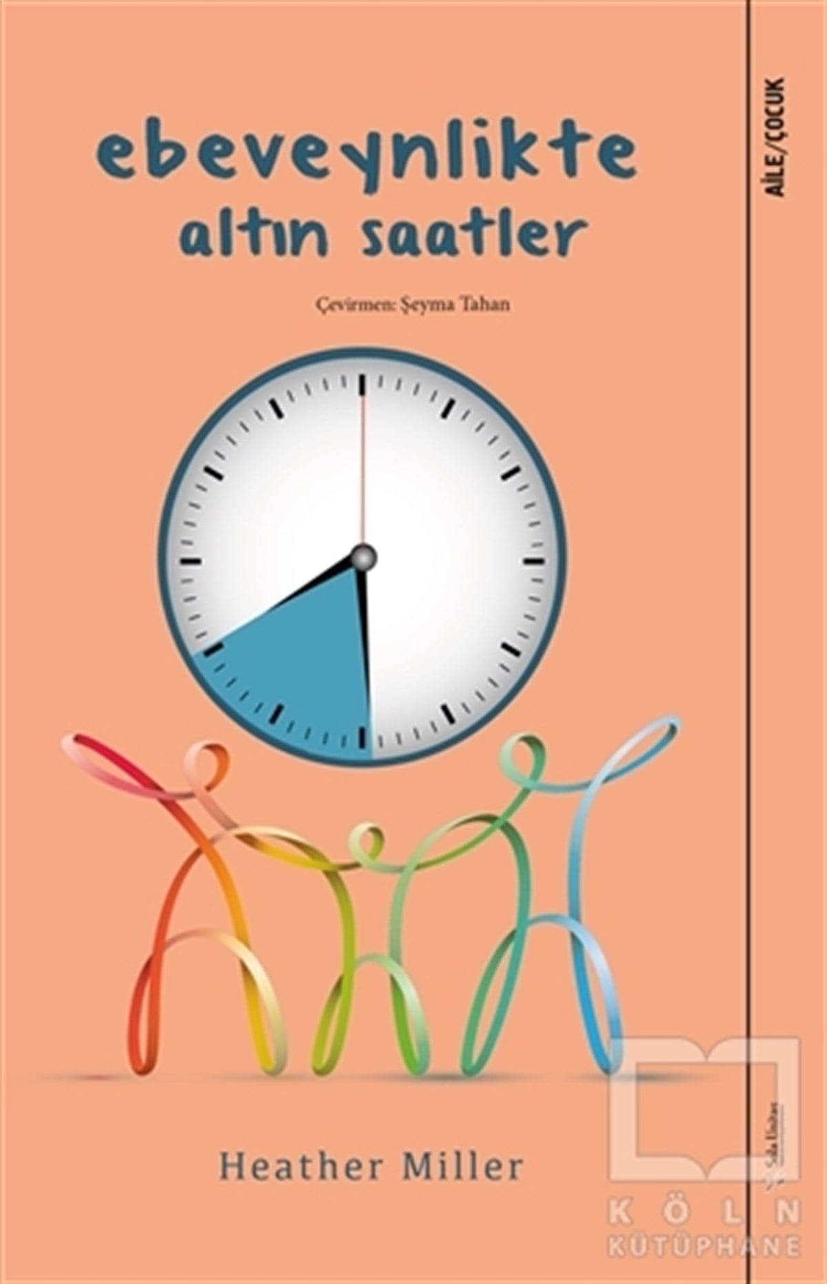 Heather MillerAile ve Çocuk KitaplarıEbeveynlikte Altın Saatler