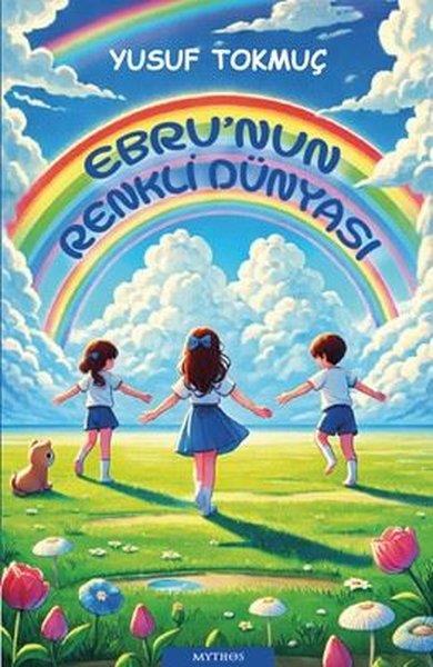 Yusuf TokmuçÇocuk Gençlik RomanlarıEbru'nun Renkli Dünyası