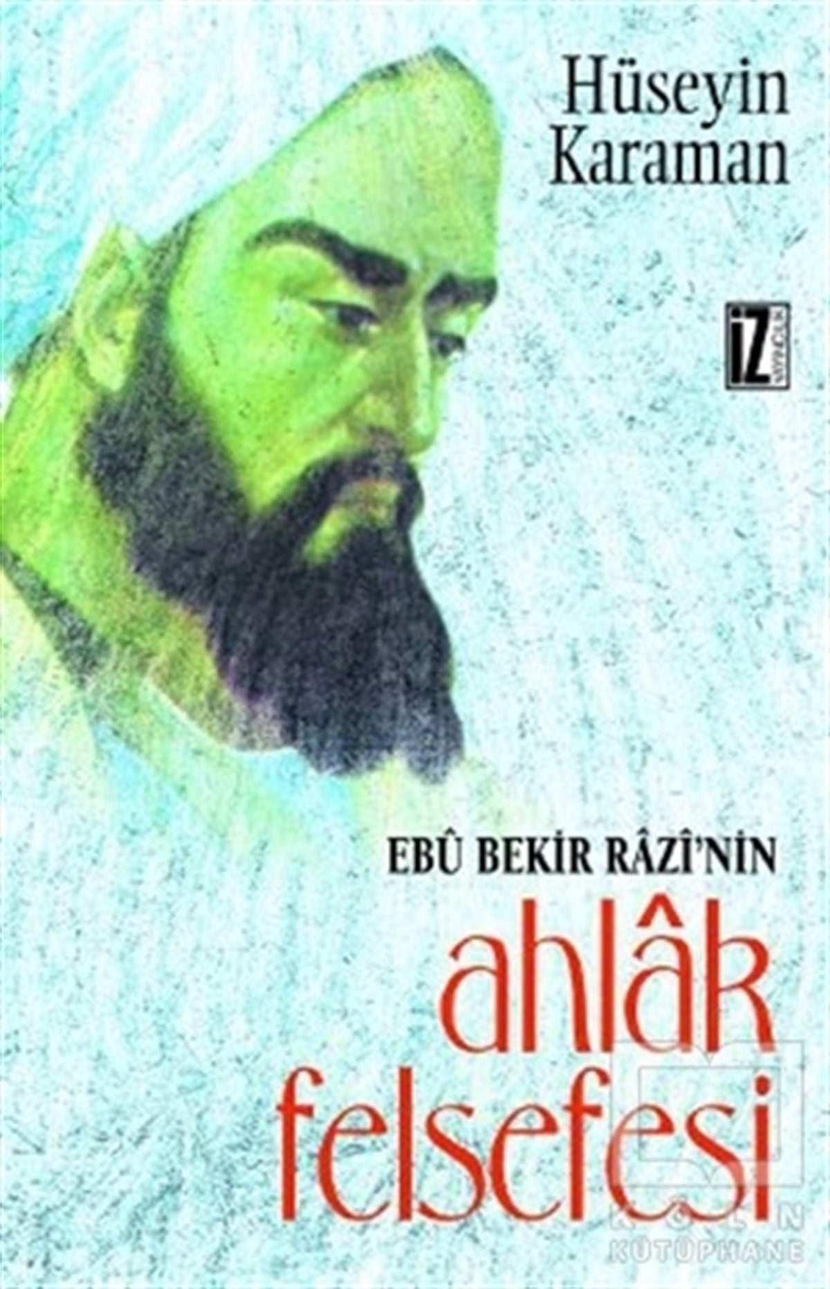 Hüseyin KaramanDin FelsefesiEbu Bekir Razi’nin Ahlak Felsefesi