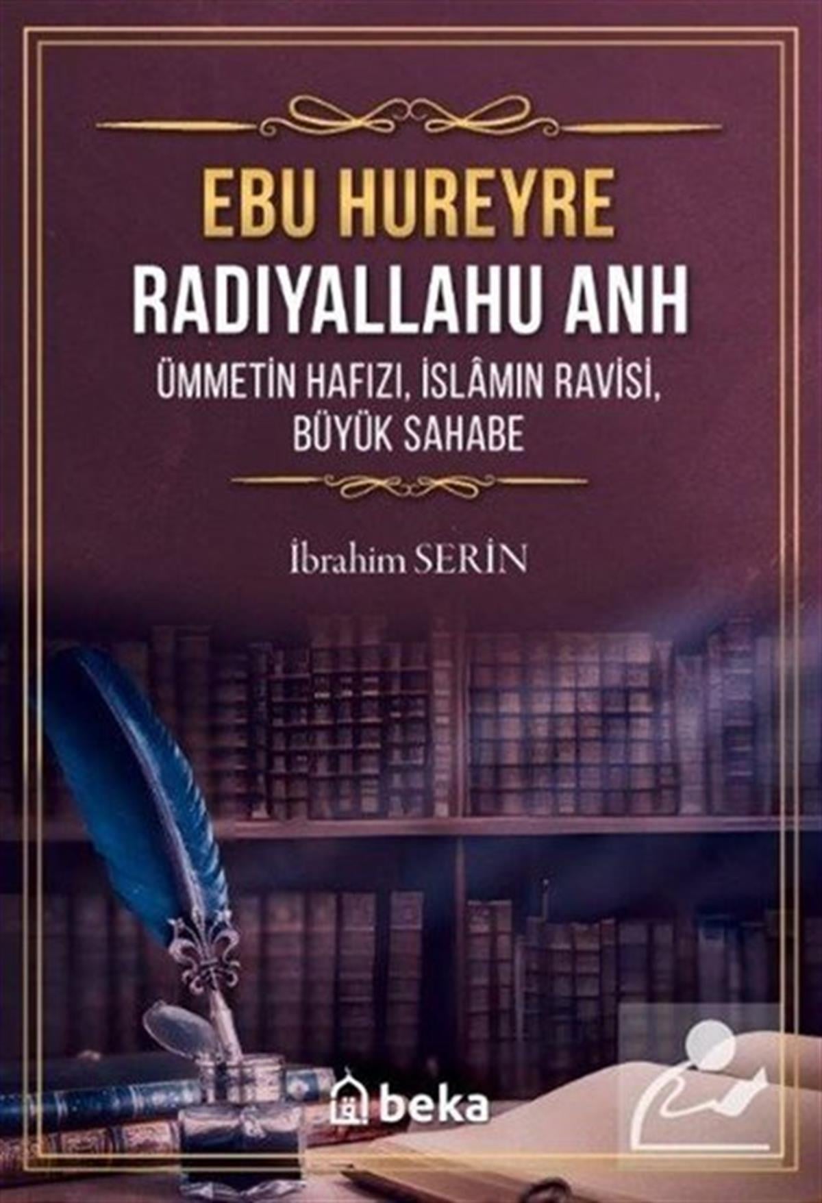 İbrahim Serinİslami KitaplarEbu Hureyre: Radıyallahu Anh - Ümmetin Hafızı İslamın Ravisi Büyük Sahabe