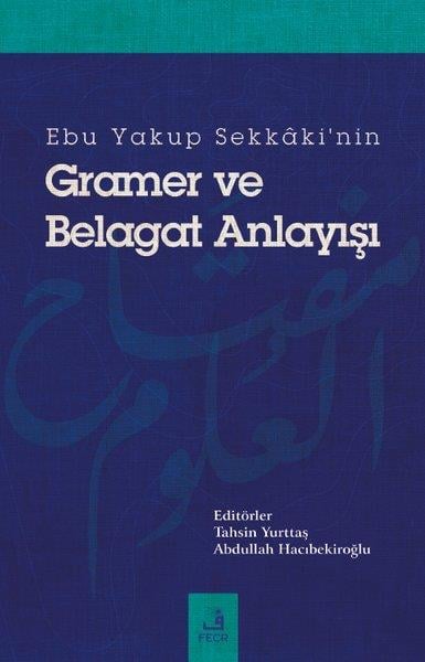 KolektifDil Bilimi - EtimolojiEbu Yakup Sekkaki'nin Gramer ve Belagat Anlayışı