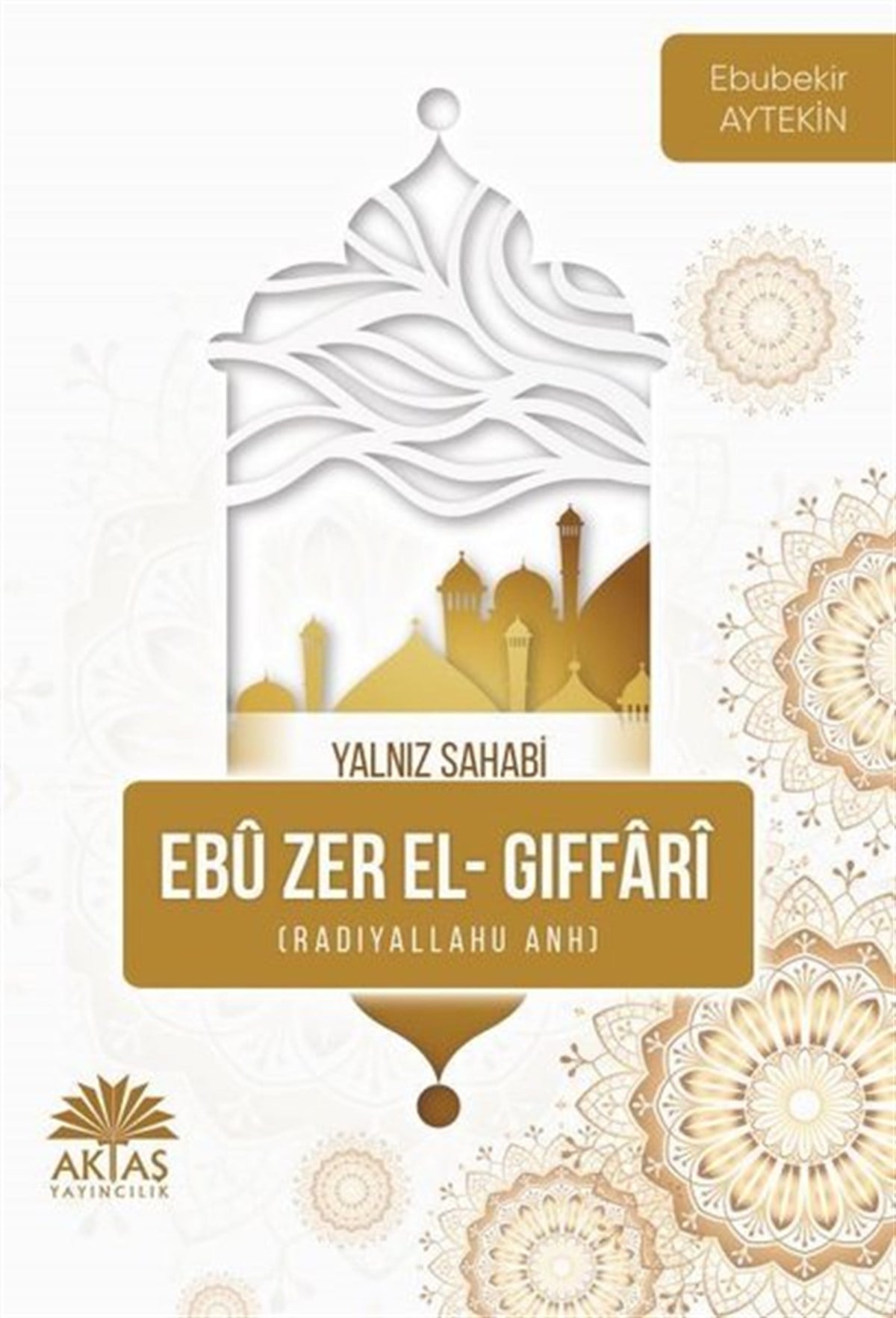 Ebubekir Aytekinİslami KitaplarEbu Zer El Gıffari - Yalnız Sahabi