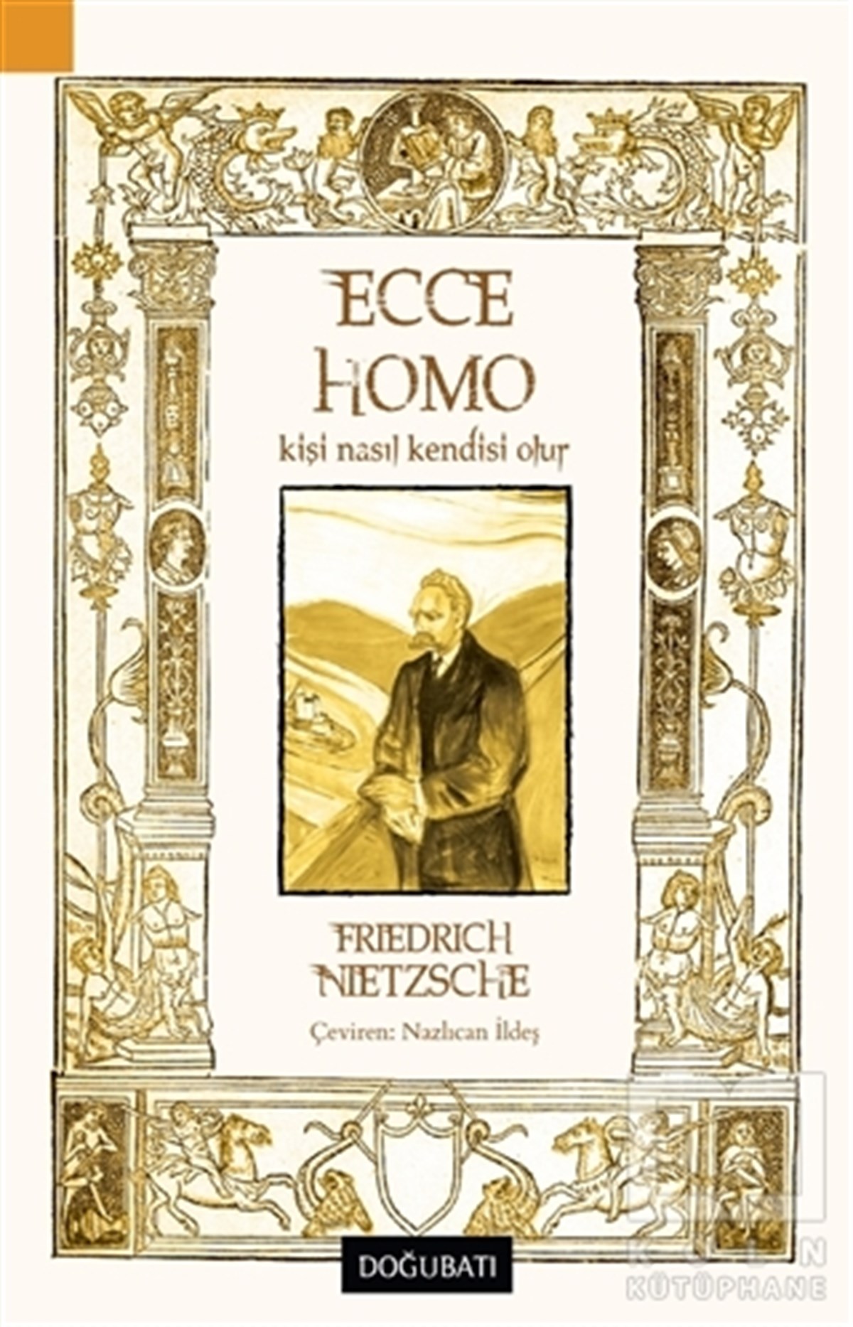 Friedrich NietzscheDüşünce KitaplarıEcce Homo - Kişi Nasıl Kendisi Olur