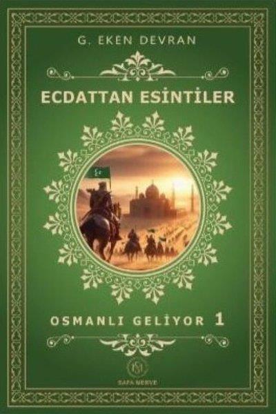 G. Eken DevranOsmanli TarihiEcdat'dan Esintiler - Osmanlı Geliyor 1