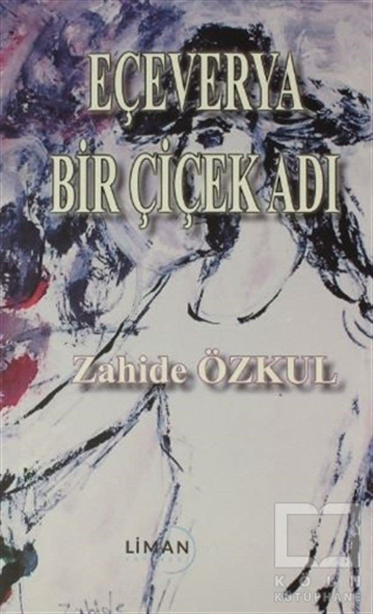 Zahide ÖzkulTürkçe RomanlarEçeverya Bir Çiçek Adı