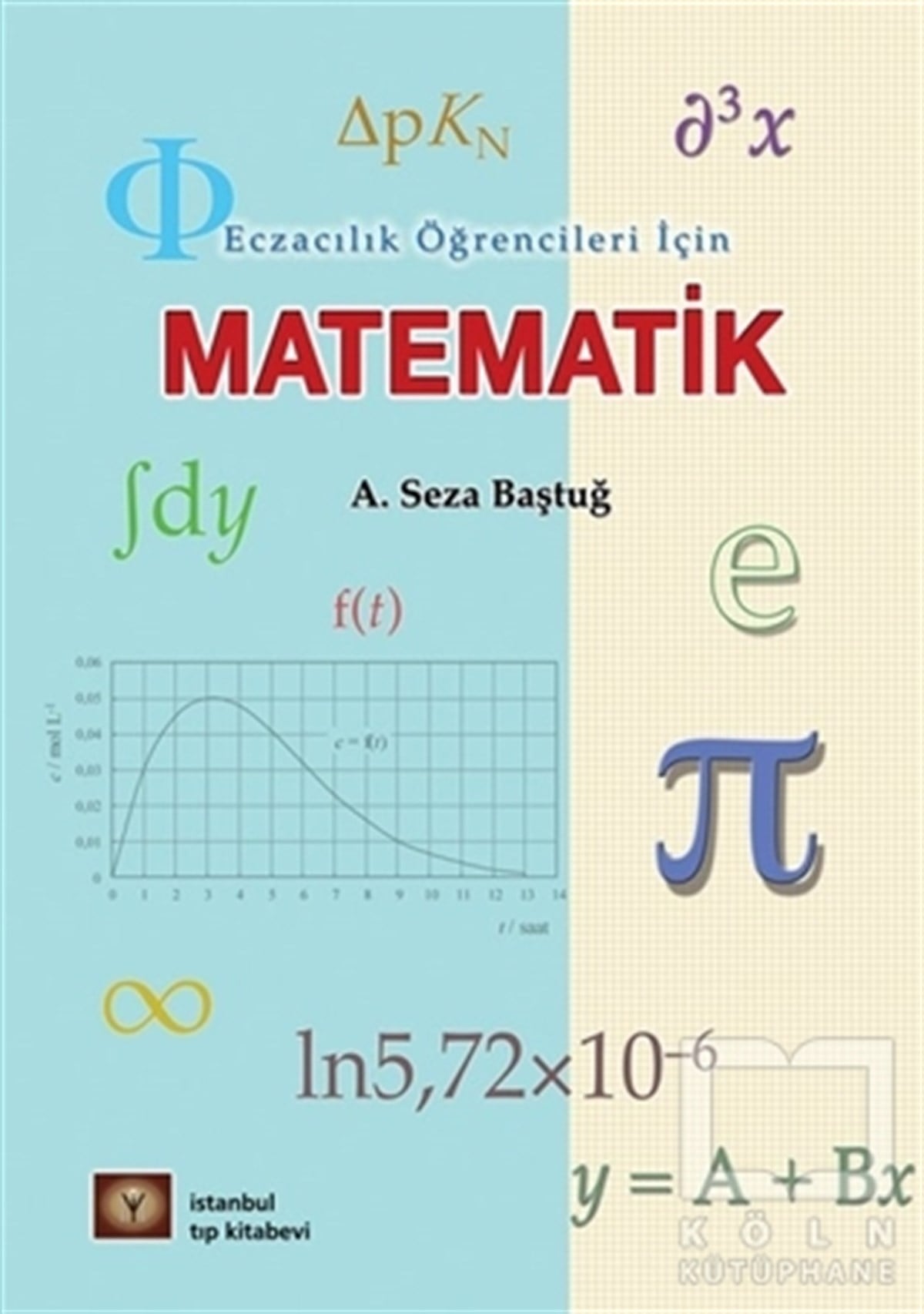 A. Seza BaştuğMatematikEczacılık Öğrencileri İçin Matematik