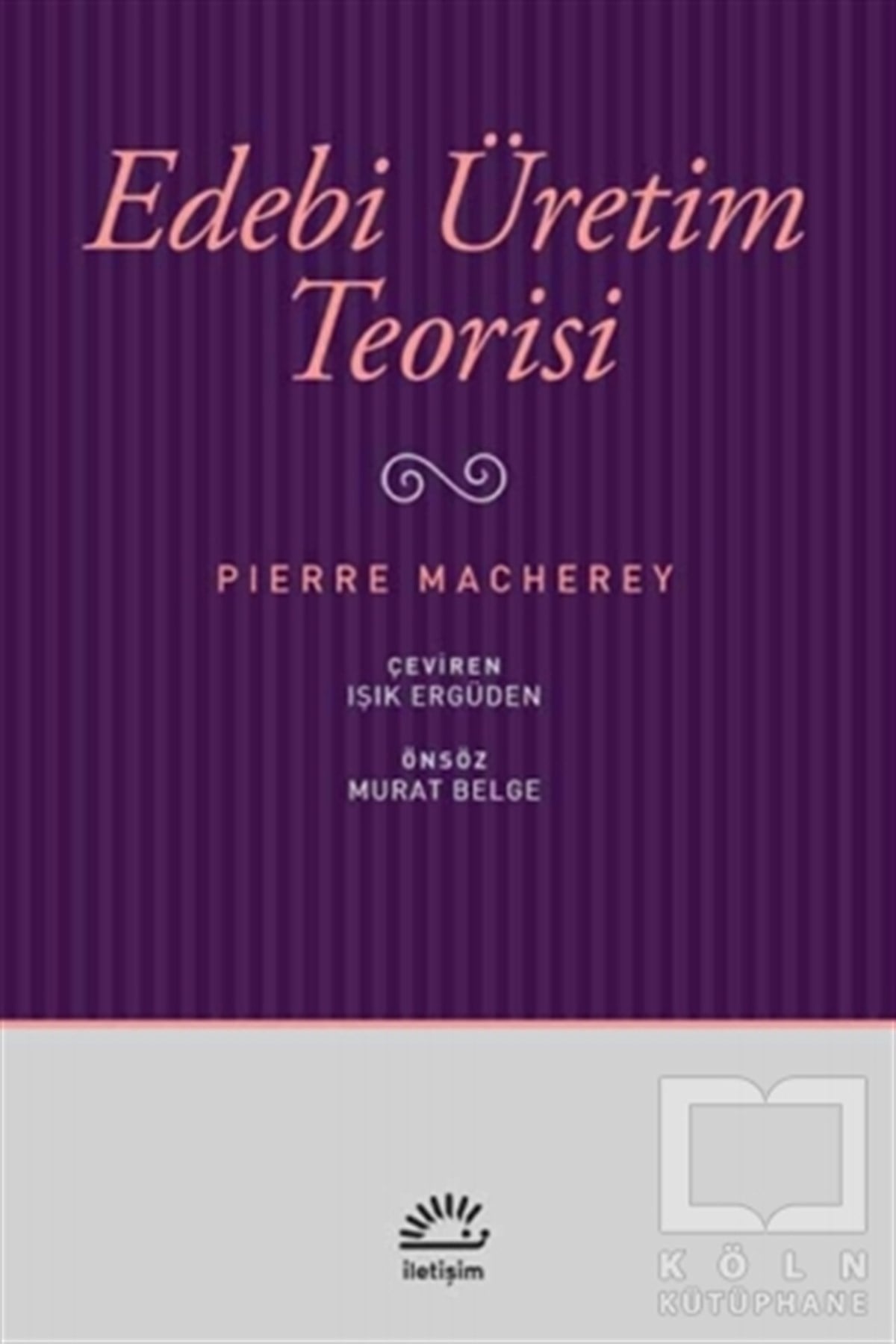 Pierre MachereyEleştiri, İnceleme, KuramEdebi Üretim Teorisi
