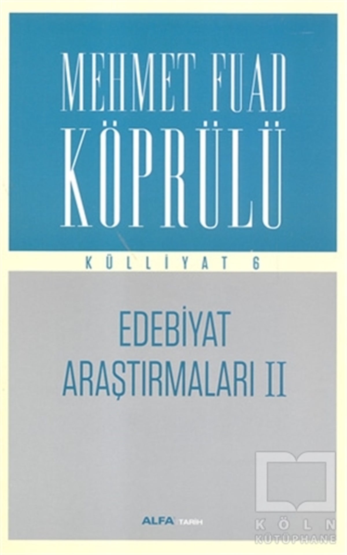 Mehmed Fuad KöprülüAraştırma-İnceleme-ReferansEdebiyat Araştırmaları 2 : Mehmet Fuad Köprülü Külliyatı 6