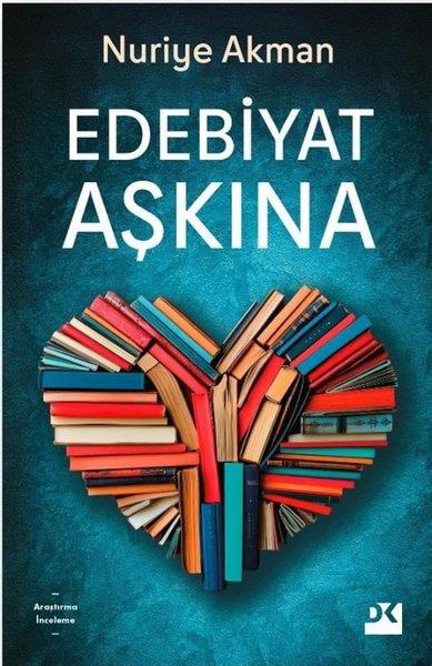 Nuriye AkmanEleştiri & Kuram & İnceleme KitaplarıEdebiyat Aşkına