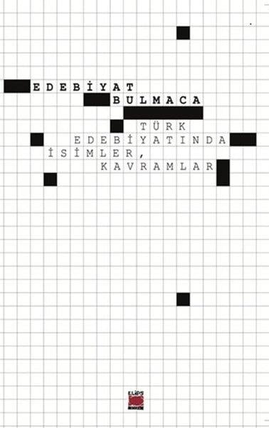 KolektifEleştiri & Kuram & İnceleme KitaplarıEdebiyat Bulmaca - Türk Edebiyatında İsimler Kavramlar