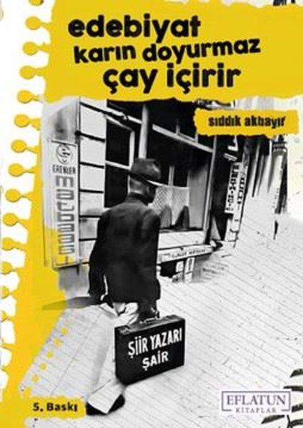 Sıddık AkbayırTürk ŞiiriEdebiyat Karın Doyurmaz Çay İçirir