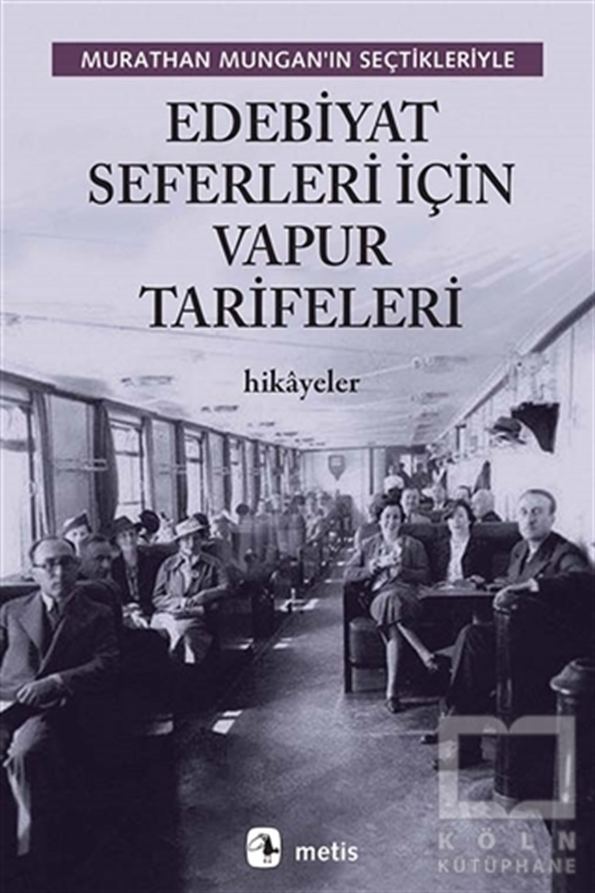 Murathan MunganÖyküEdebiyat Seferleri İçin Vapur Tarifeleri