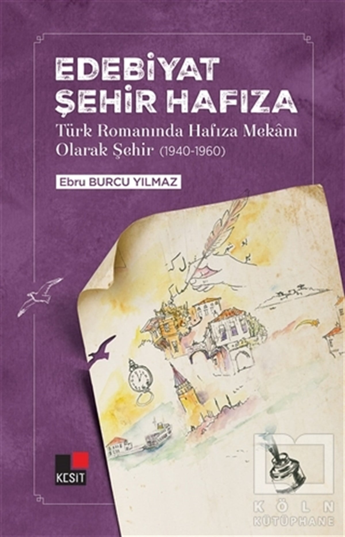 Ebru Burcu YılmazAraştırma-İnceleme-ReferansEdebiyat Şehir Hafıza