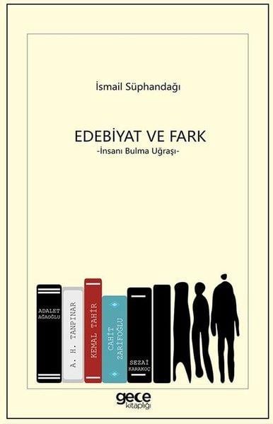 İsmail SüphandağıEleştiri & Kuram & İnceleme KitaplarıEdebiyat ve Fark - İnsanı Bulma Uğraşı