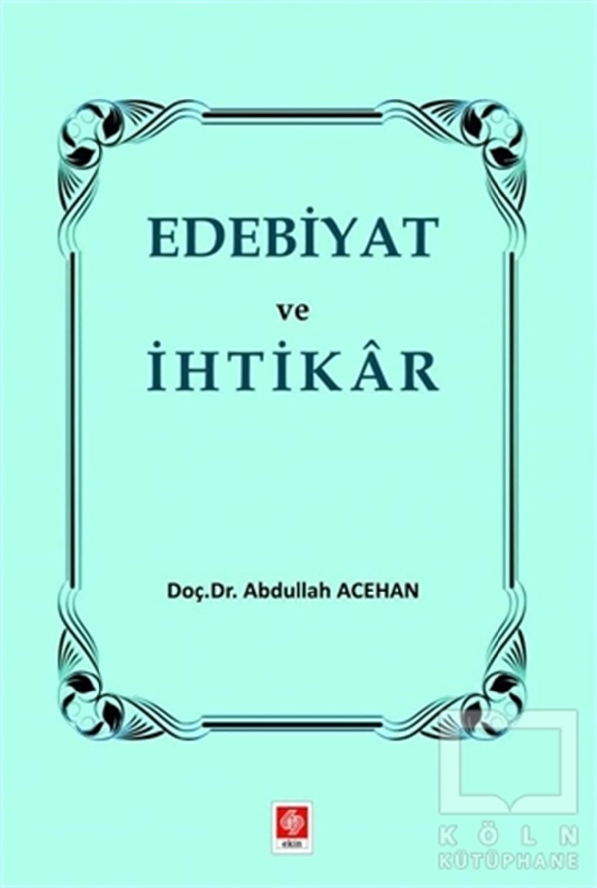 Abdullah AcehanAraştırma-İnceleme-ReferansEdebiyat ve İhtikar