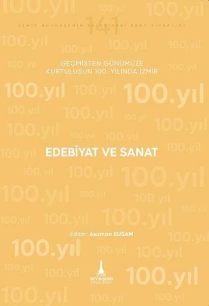 KolektifEleştiri & Kuram & İnceleme KitaplarıEdebiyat ve Sanat - Geçmişten Günümüze Kurtuluşunun 100. Yılında İzmir