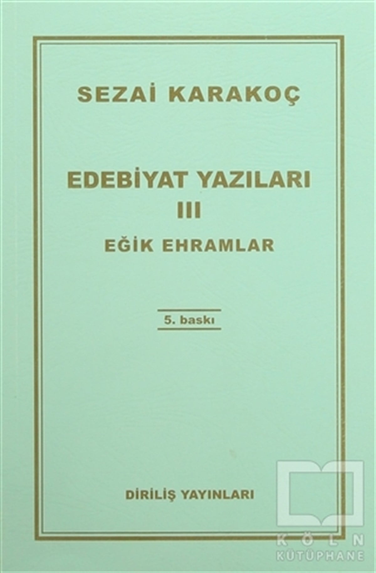 Sezai KarakoçDenemeEdebiyat Yazıları 3 - Eğik Ehramlar