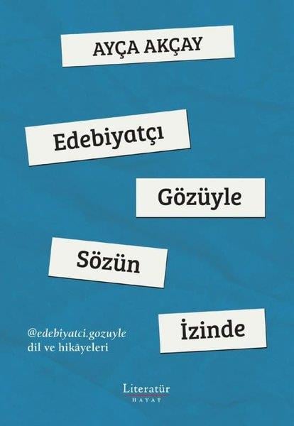 Ayça AkçayEleştiri & Kuram & İnceleme KitaplarıEdebiyatçı Gözüyle Sözün İzinde