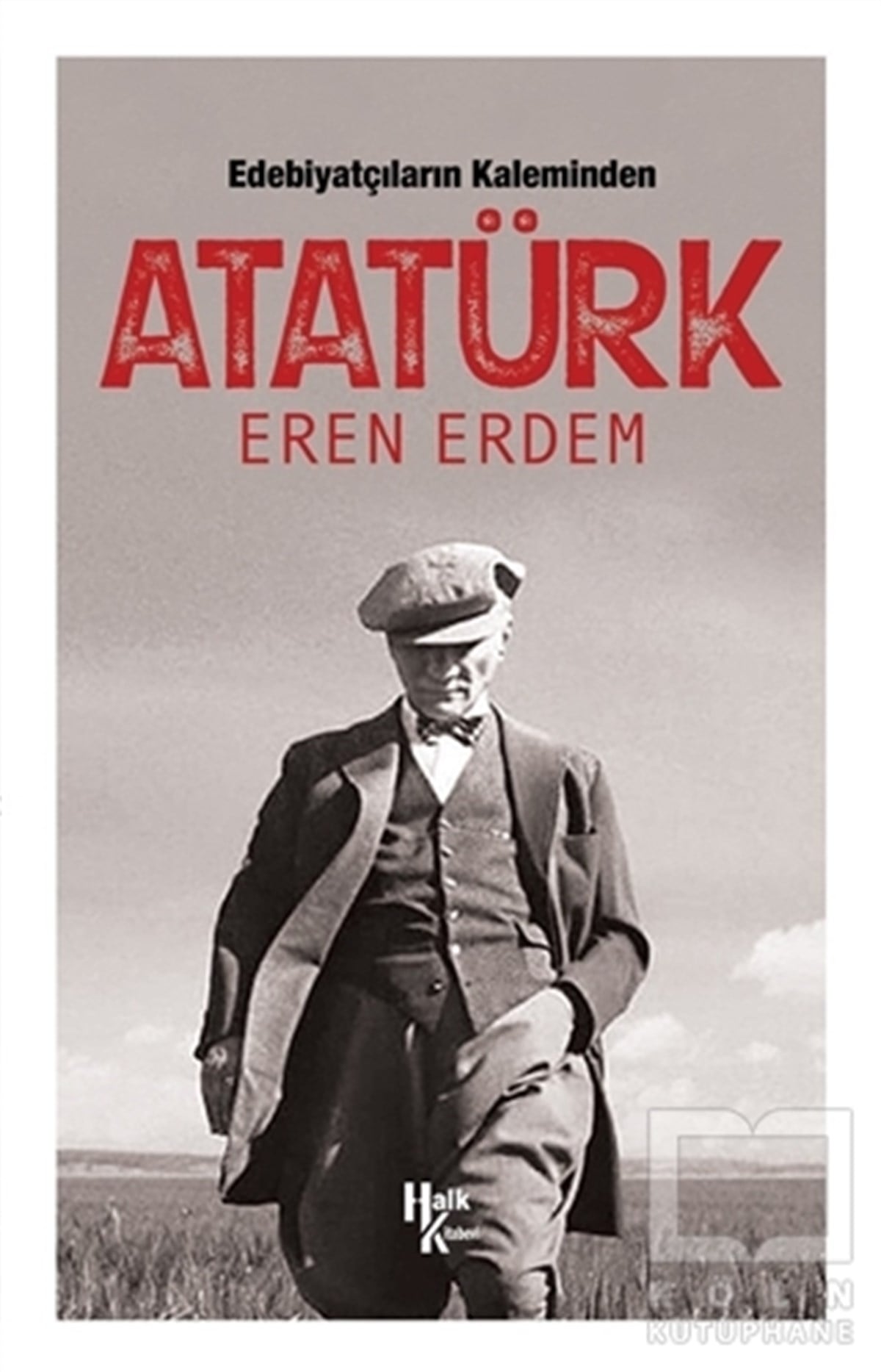 Eren ErdemAraştırma-İnceleme-ReferansEdebiyatçıların Kaleminden Atatürk