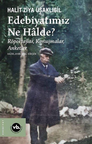 Halid Ziya UşaklıgilEleştiri & Kuram & İnceleme KitaplarıEdebiyatımız Ne Halde? Röportajlar, Konuşmalar, Anketler