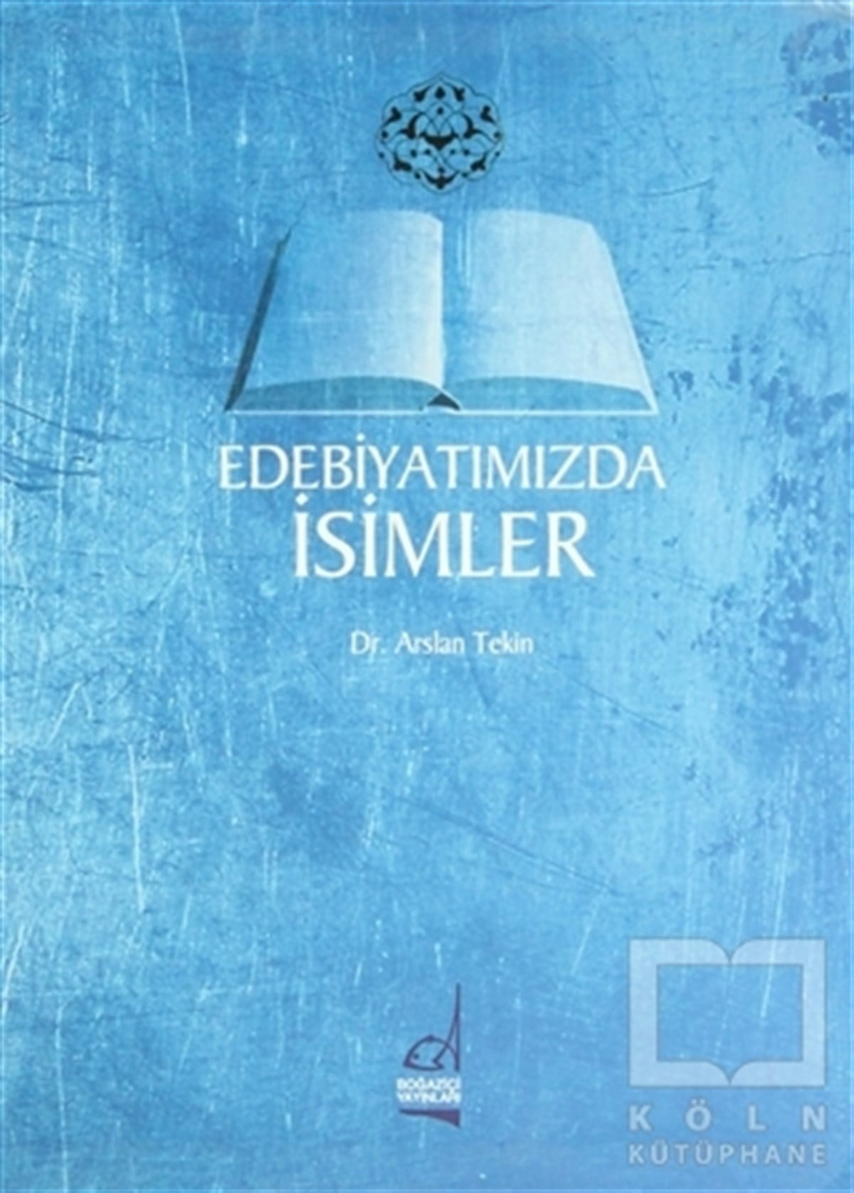 Arslan TekinReferans - Kaynak KitapEdebiyatımızda İsimler
