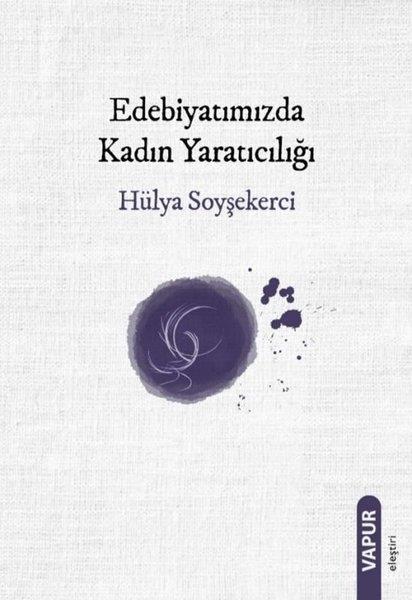 Hülya SoyşekerciEleştiri & Kuram & İnceleme KitaplarıEdebiyatımızda Kadın Yaratıcılığı