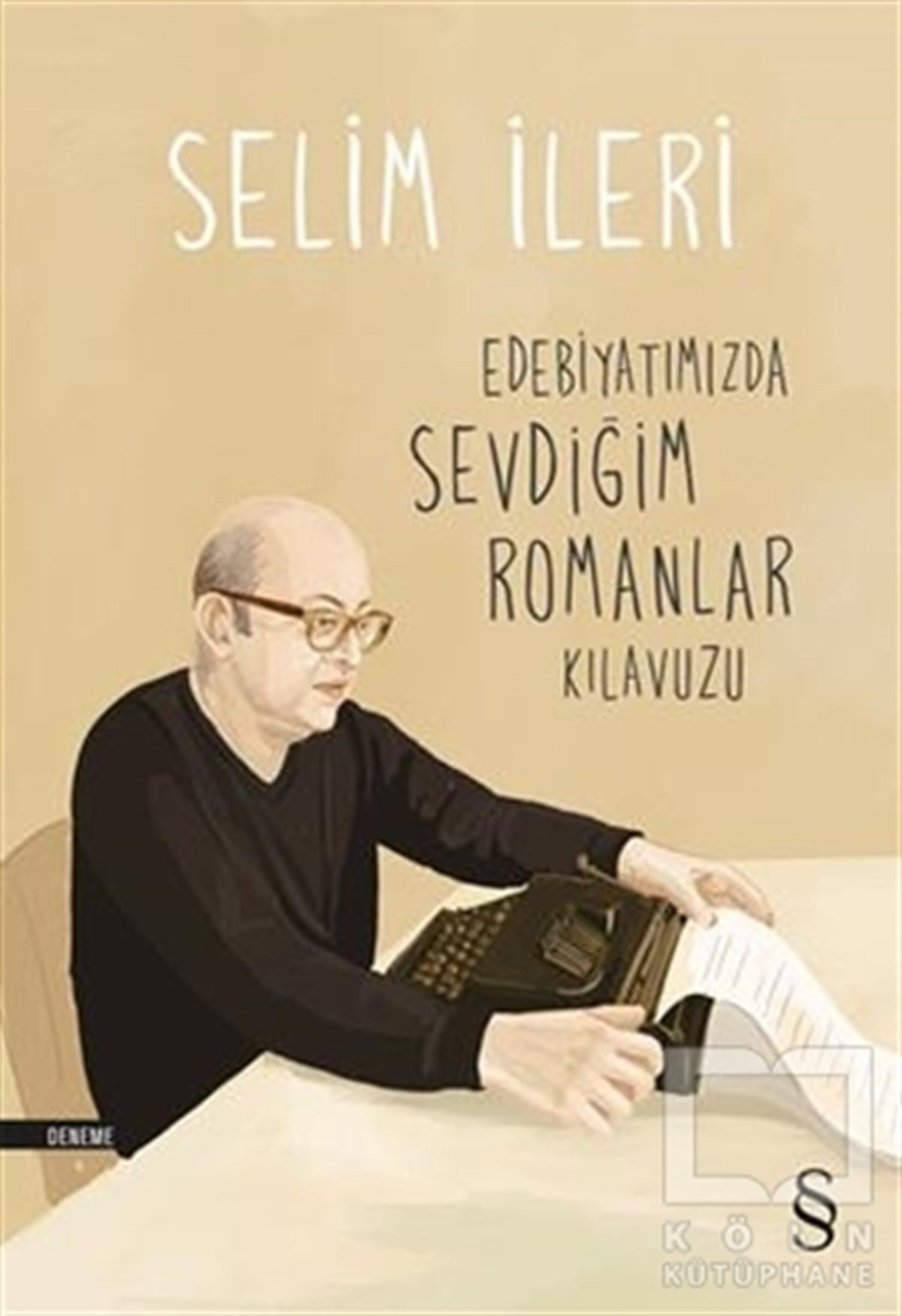 Selim İleriRomanEdebiyatımızda Sevdiğim Romanlar Kılavuzu